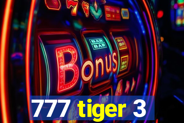 777 tiger 3